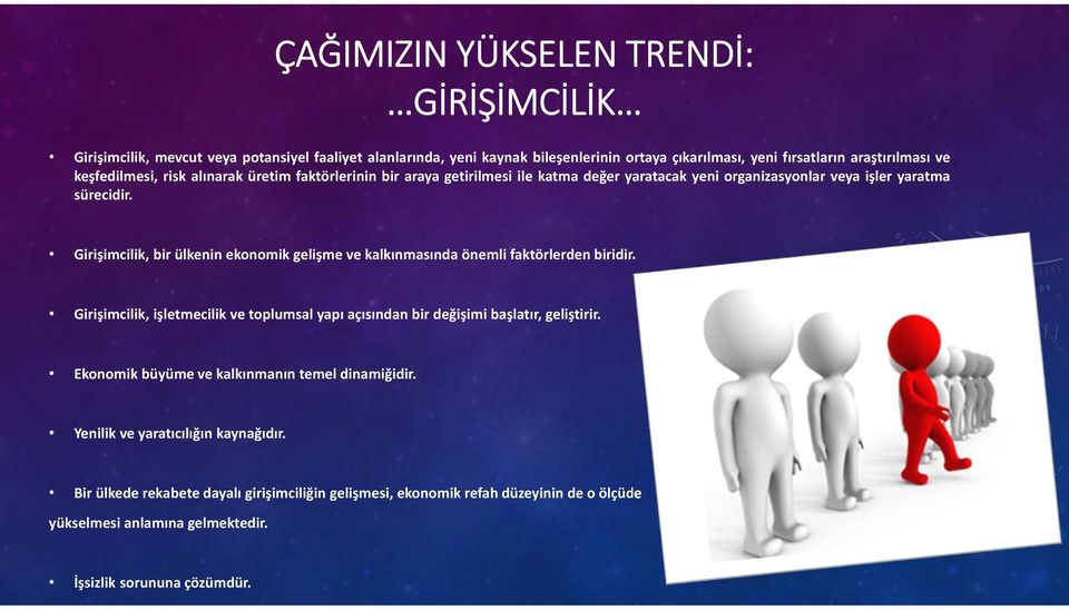 Girişimcilik, bir ülkenin ekonomik gelişme ve kalkınmasında önemli faktörlerden biridir. Girişimcilik, işletmecilik ve toplumsal yapı açısından bir değişimi başlatır, geliştirir.