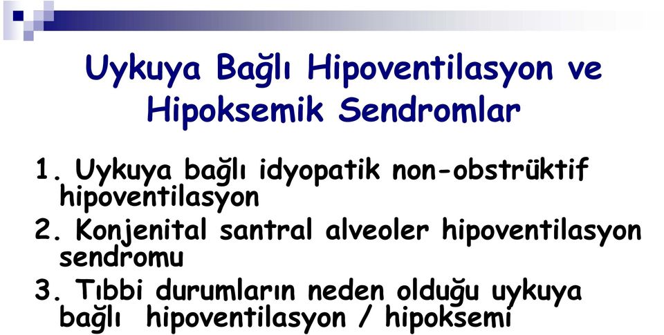 Konjenital santral alveoler hipoventilasyon sendromu 3.