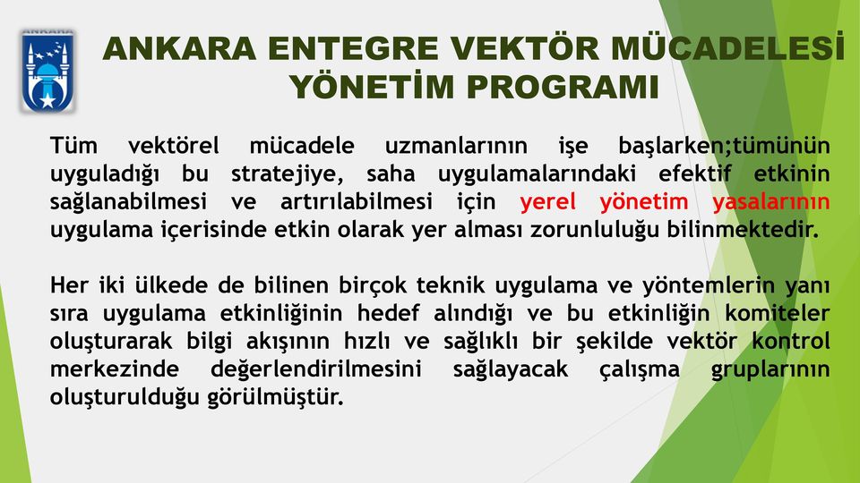 Her iki ülkede de bilinen birçok teknik uygulama ve yöntemlerin yanı sıra uygulama etkinliğinin hedef alındığı ve bu etkinliğin komiteler