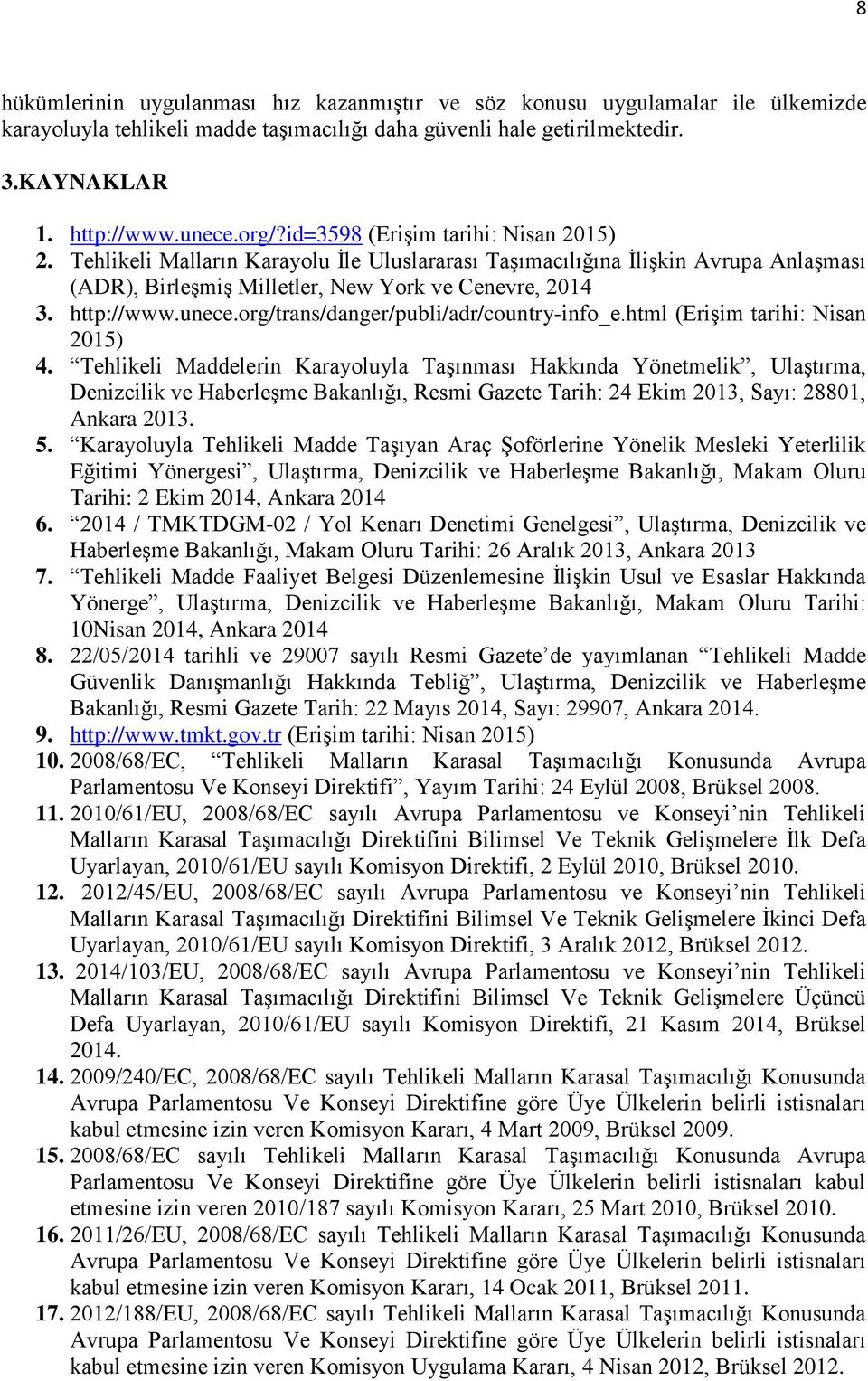 org/trans/danger/publi/adr/country-info_e.html (Erişim tarihi: Nisan 2015) 4.