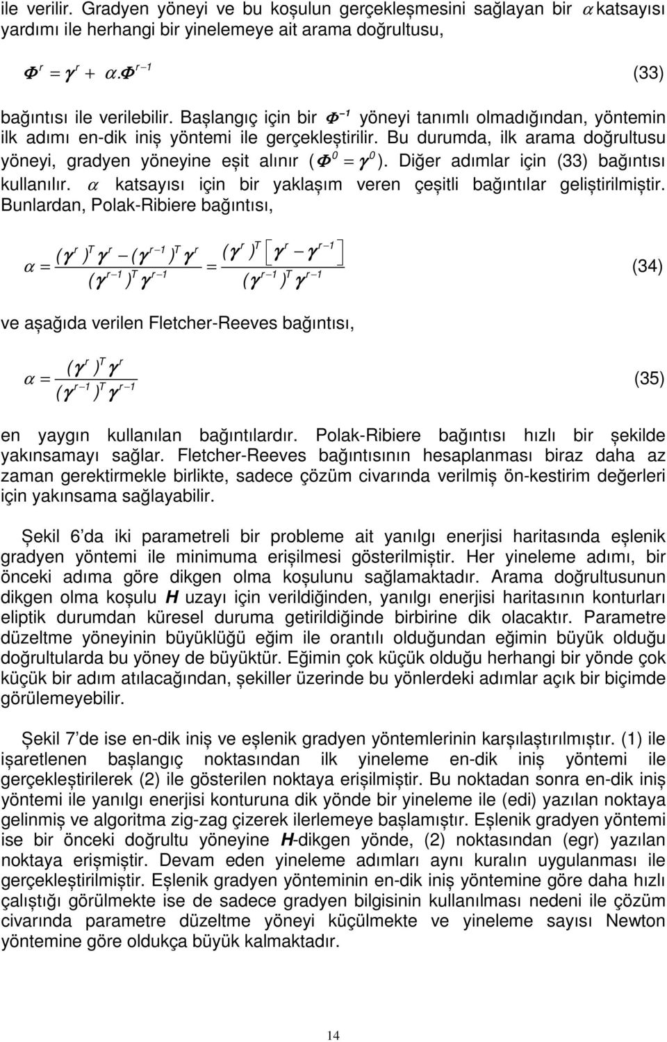 Dğer adımlar çn (33) bağıntısı kullanılır. α katsayısı çn br yaklașım veren çeștl bağıntılar gelștrlmștr.