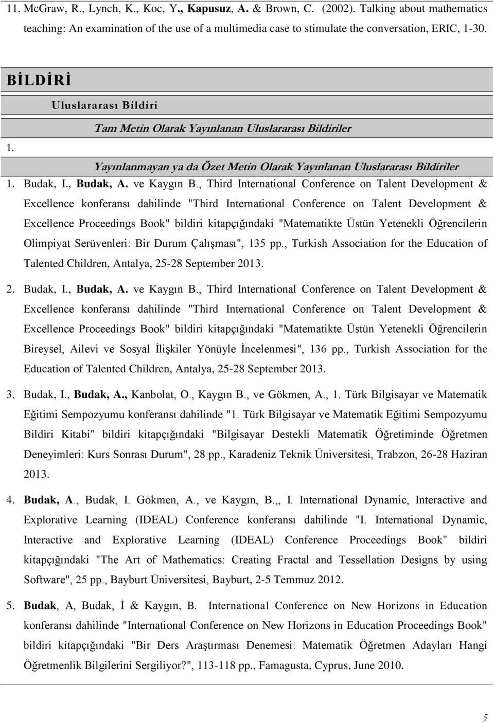 , Third International Conference on Talent Development & Excellence konferansı dahilinde "Third International Conference on Talent Development & Excellence Proceedings Book" bildiri kitapçığındaki