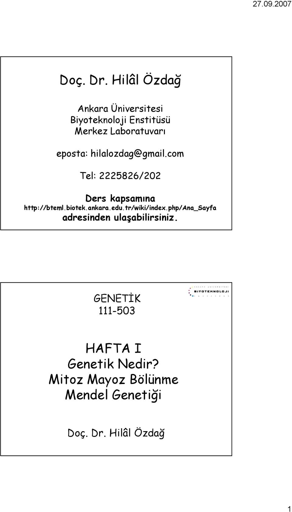 eposta: hilalozdag@gmail.com Tel: 2225826/202 Ders kapsamına http://bteml.biotek.