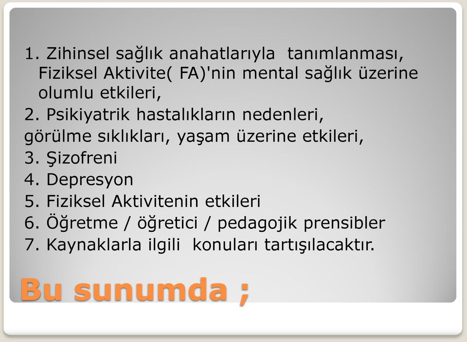 Psikiyatrik hastalıkların nedenleri, görülme sıklıkları, yaşam üzerine etkileri, 3.