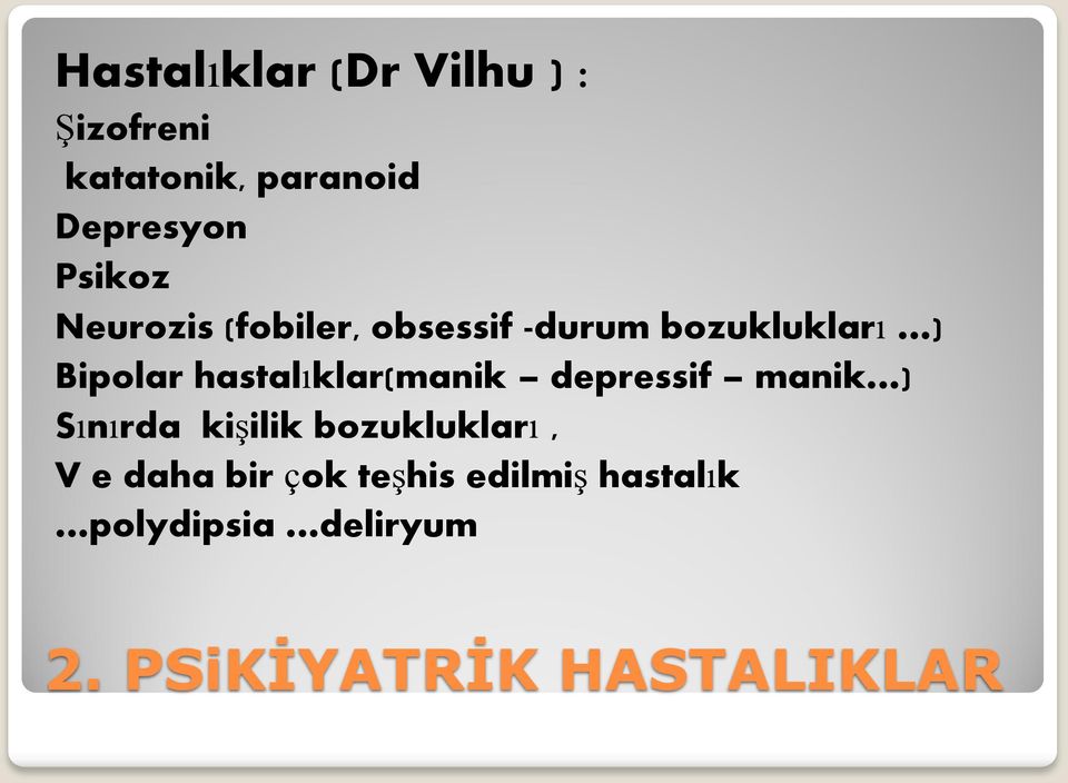 hastalıklar(manik depressif manik ) Sınırda kişilik bozuklukları, V e