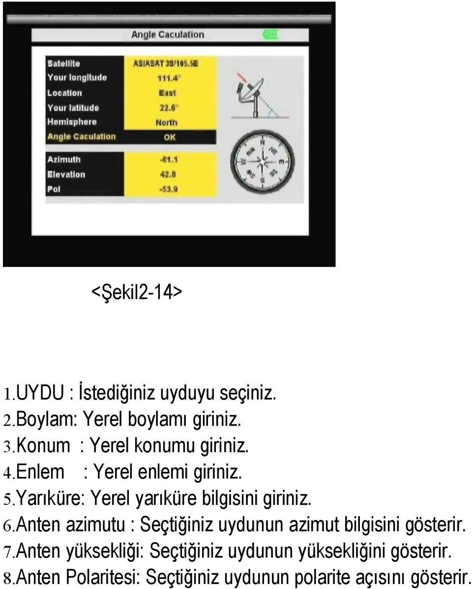 Yarıküre: Yerel yarıküre bilgisini giriniz. 6.