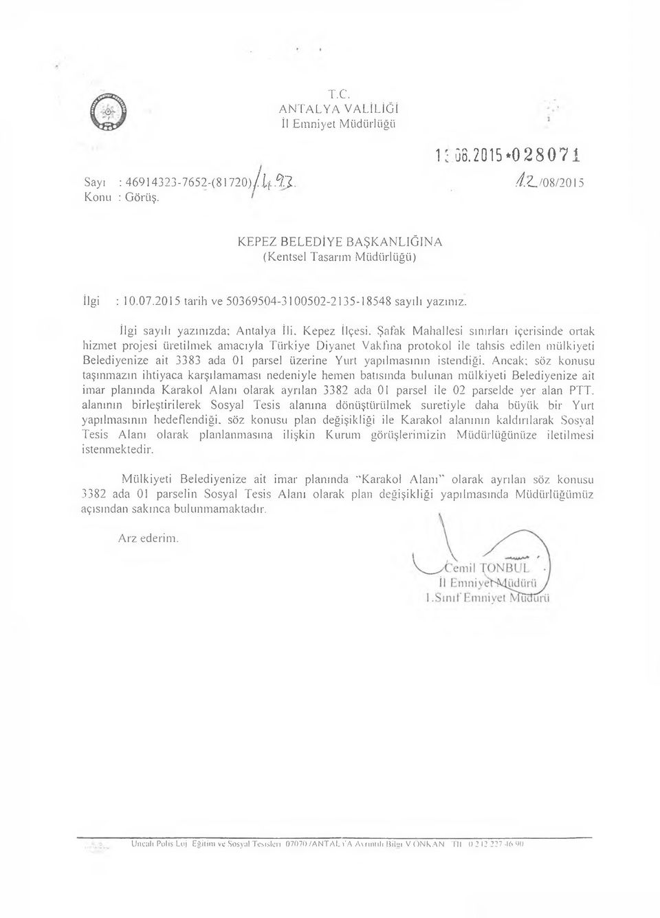 Şafak Mahallesi sınırları içerisinde ortak hizmet projesi üretilmek amacıyla Türkiye Diyanet Vakfına protokol ile tahsis edilen mülkiyeti Belediyenize ait 3383 ada 01 parsel üzerine Yurt yapılmasının