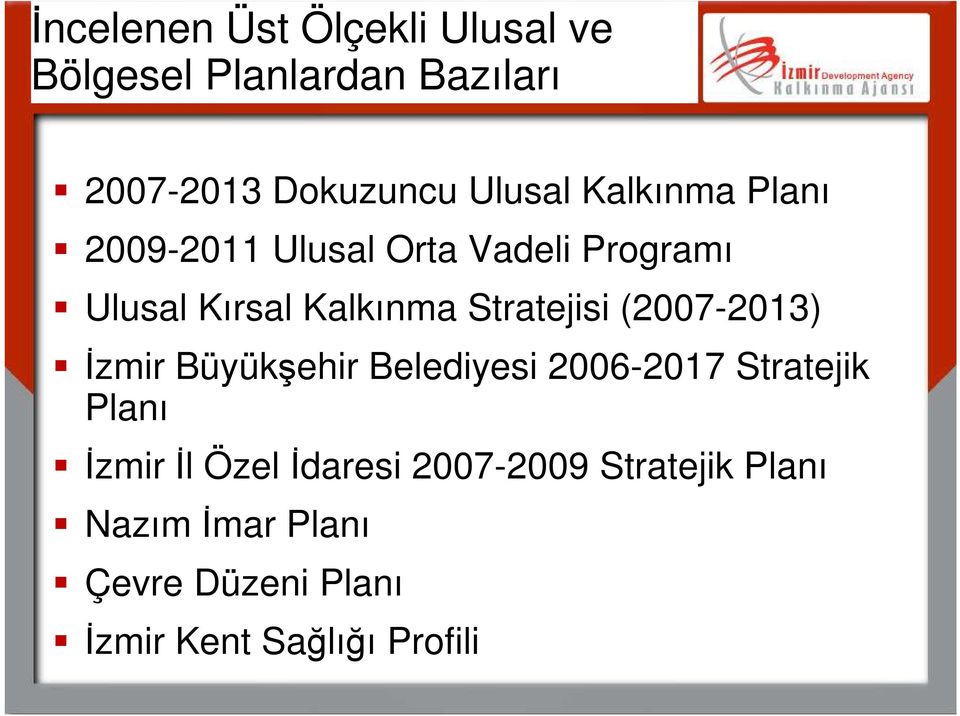 (2007-2013) İzmir Büyükşehir Belediyesi 2006-2017 Stratejik Planı İzmir İl Özel İdaresi