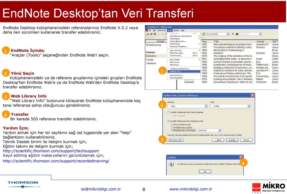 Yönü Seçin Kütüphanenizdeki ya da referans gruplarınız içindeki grupları EndNote Desktop tan EndNote Web e ya da EndNote Web den EndNote Desktop a transfer edebilirsiniz.