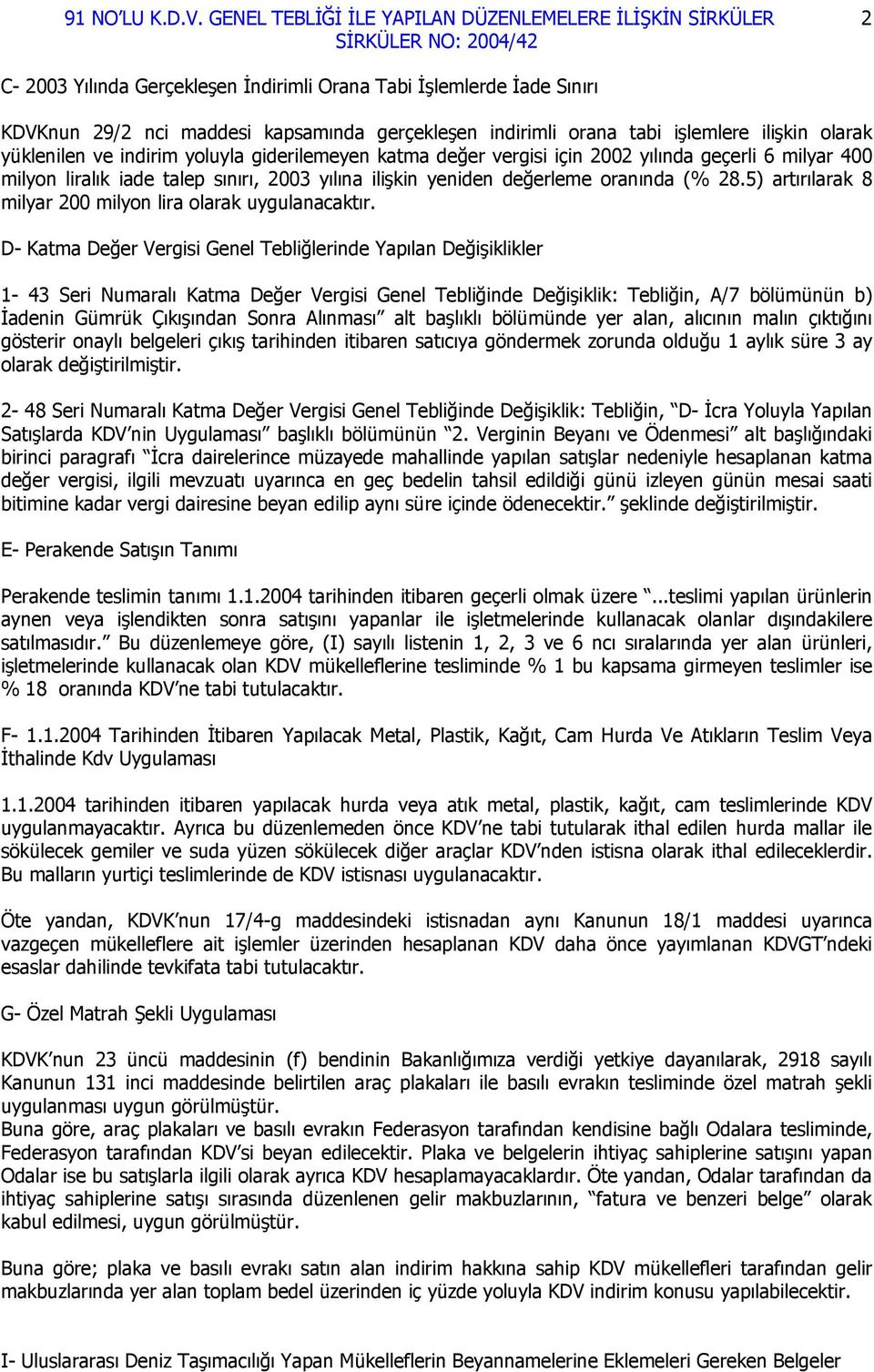 5) artırılarak 8 milyar 200 milyon lira olarak uygulanacaktır.