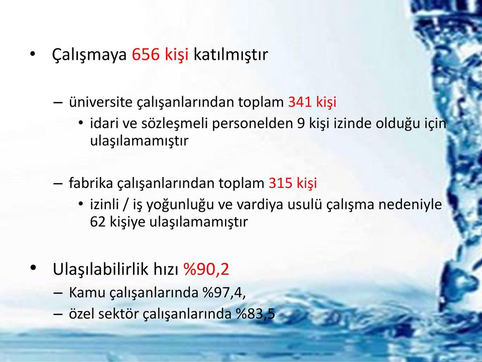 toplam 315 kişi izinli / iş yoğunluğu ve vardiya usulü çalışma nedeniyle 62 kişiye