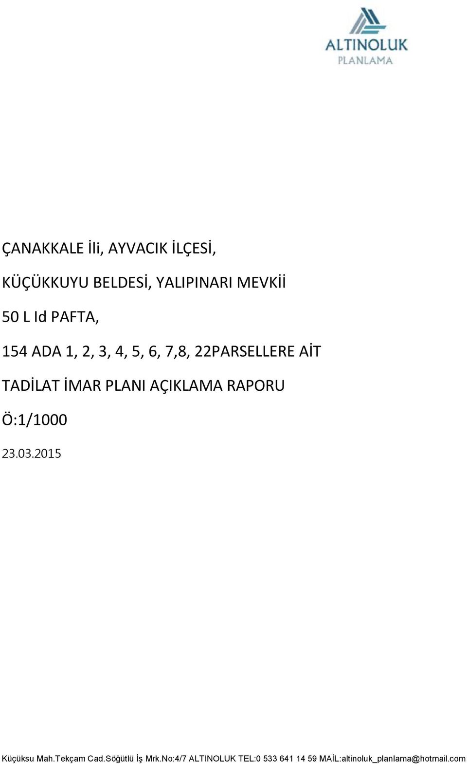 PLANI AÇIKLAMA RAPORU Ö:1/1000 23.03.2015 Küçüksu Mah.Tekçam Cad.