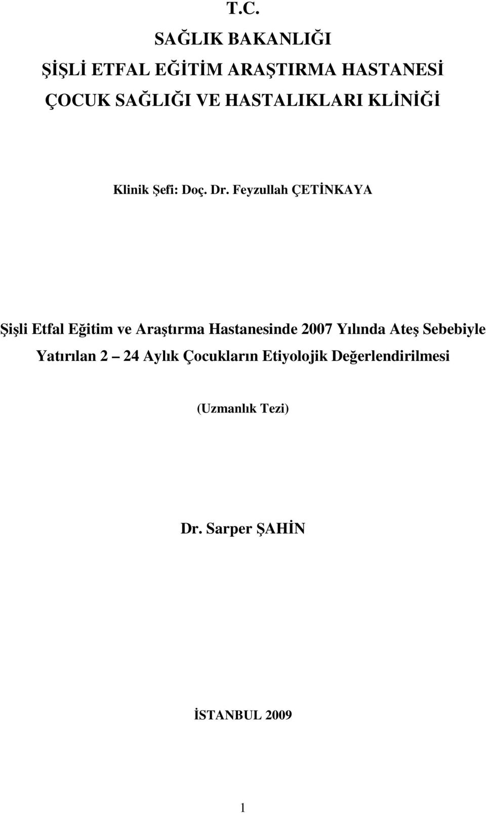 Feyzullah ÇETİNKAYA Şişli Etfal Eğitim ve Araştırma Hastanesinde 2007 Yılında