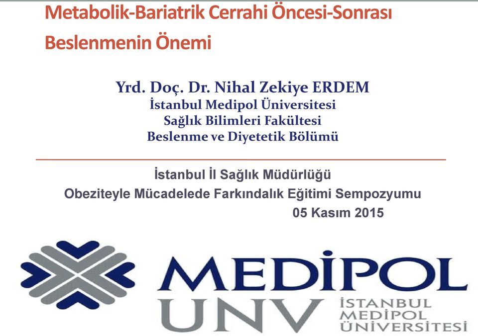 Nihal Zekiye ERDEM İstanbul Medipol Üniversitesi Sağlık Bilimleri