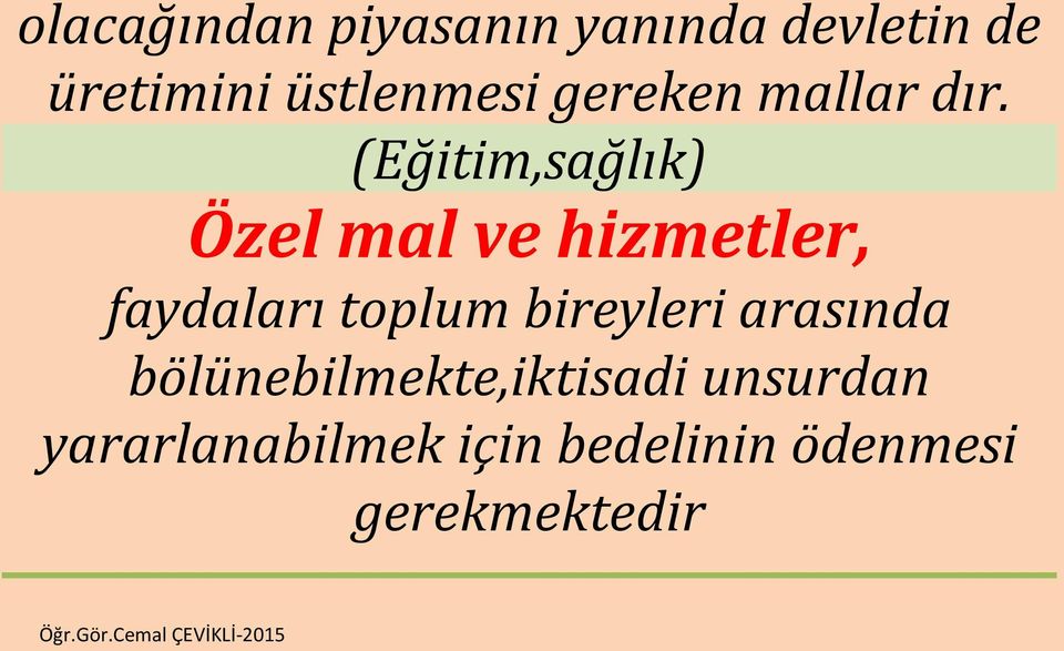 (Eğitim,sağlık) Özel mal ve hizmetler, faydaları toplum