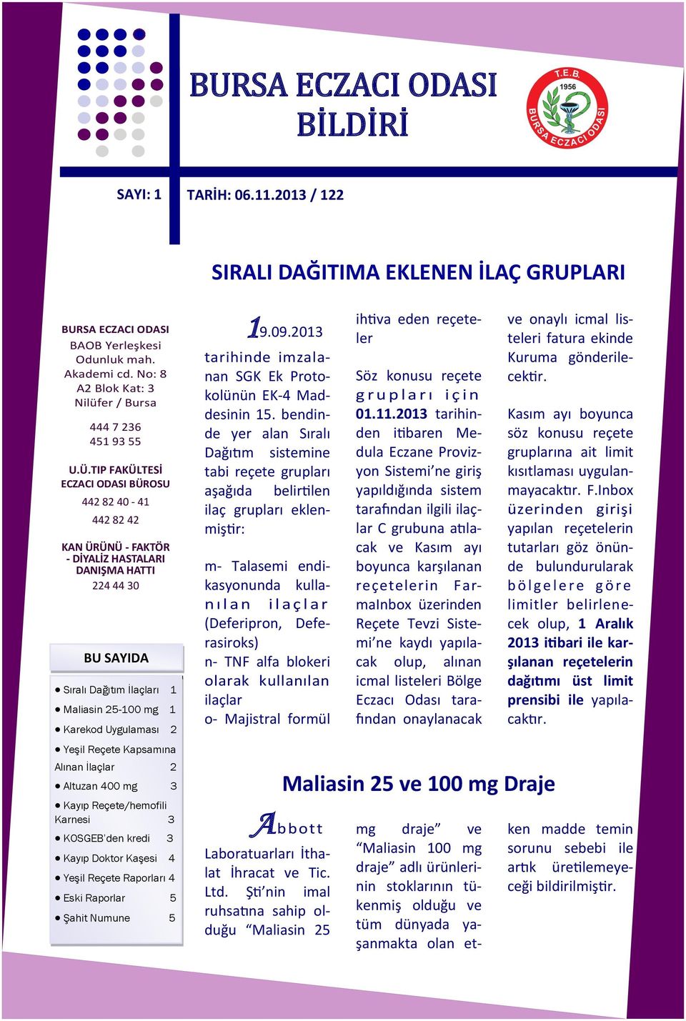 Yeşil Reçete Kapsamına Alınan İlaçlar 2 Altuzan 400 mg 3 Kayıp Reçete/hemofili Karnesi 3 KOSGEB den kredi 3 Kayıp Doktor Kaşesi 4 Yeşil Reçete Raporları 4 Eski Raporlar 5 Şahit Numune 5 19.09.