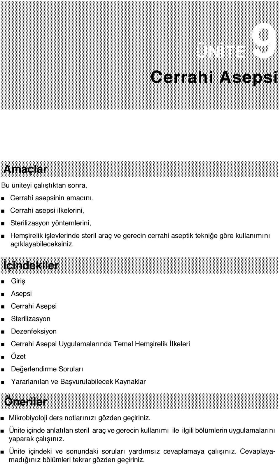 İçindekiler Giriş Asepsi Cerrahi Asepsi Sterilizasyon Dezenfeksiyon Cerrahi Asepsi Uygulamalarında Temel Hemşirelik İlkeleri Özet Değerlendirme Soruları Yararlanılan ve Başvurulabilecek