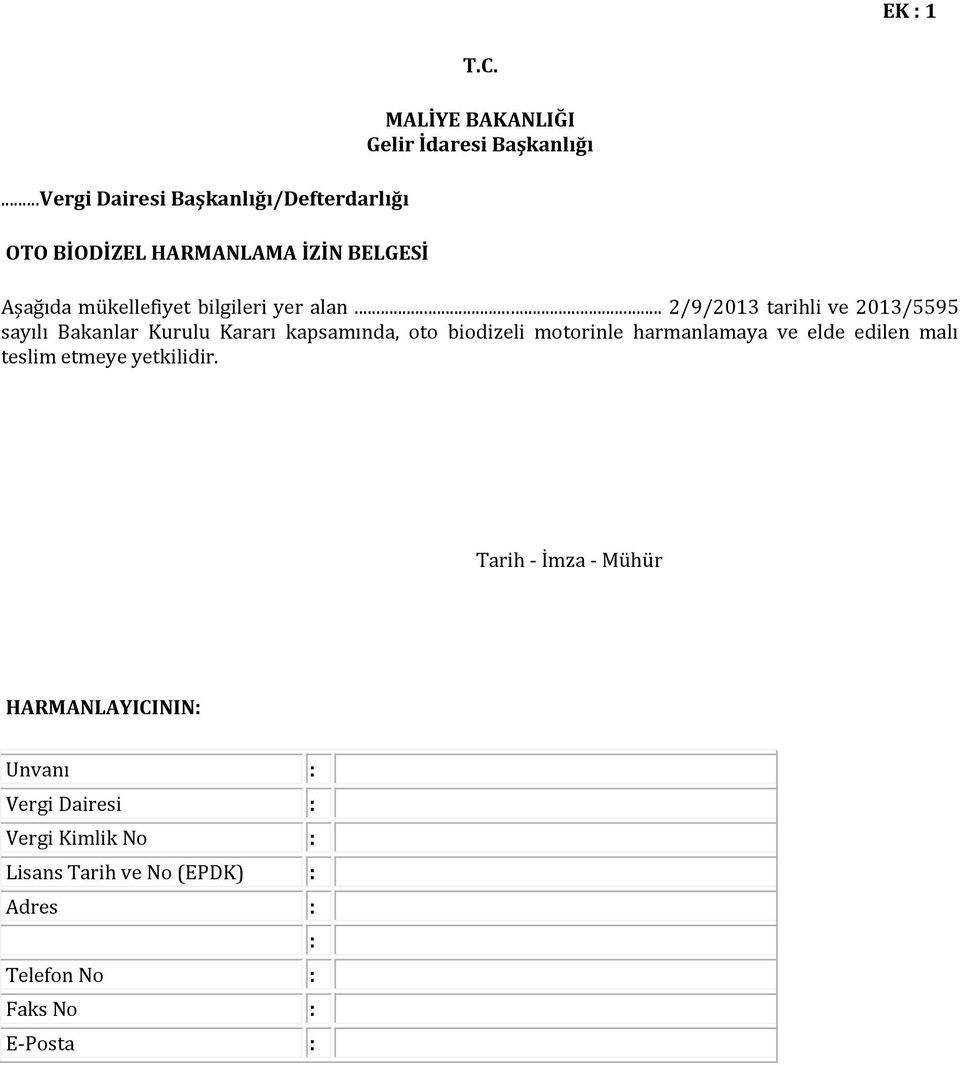 .. 2/9/2013 tarihli ve 2013/5595 sayılı Bakanlar Kurulu Kararı kapsamında, oto biodizeli motorinle harmanlamaya ve elde