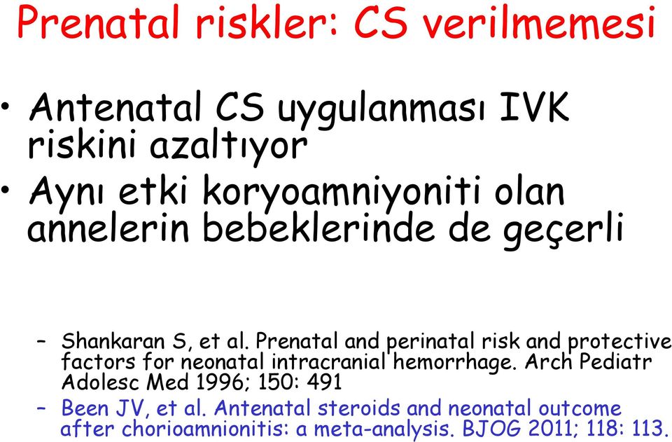 Prenatal and perinatal risk and protective factors for neonatal intracranial hemorrhage.