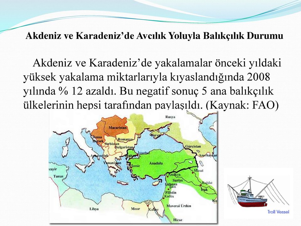 miktarlarıyla kıyaslandığında 2008 yılında % 12 azaldı.