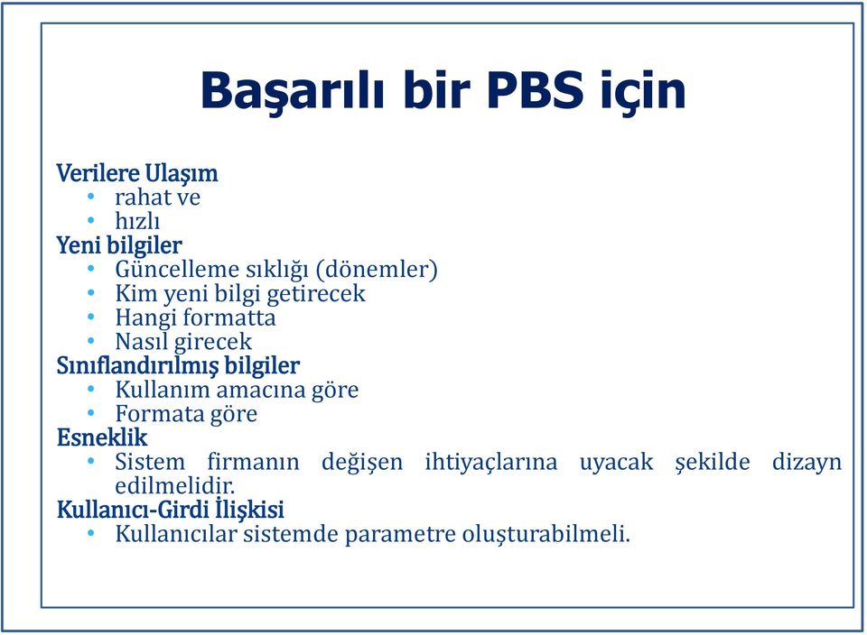 Kullanım amacına göre Formata göre Esneklik Sistem firmanın değişen ihtiyaçlarına uyacak