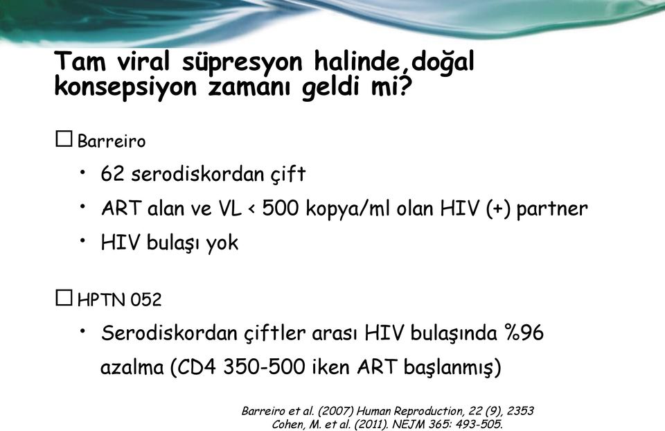 bulaşı yok HPTN 052 Serodiskordan çiftler arası HIV bulaşında %96 azalma (CD4 350-500
