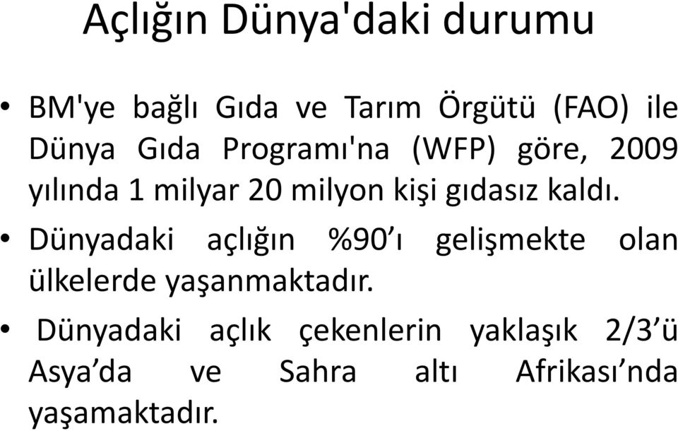 kaldı. Dünyadaki açlığın %90 ı gelişmekte olan ülkelerde yaşanmaktadır.