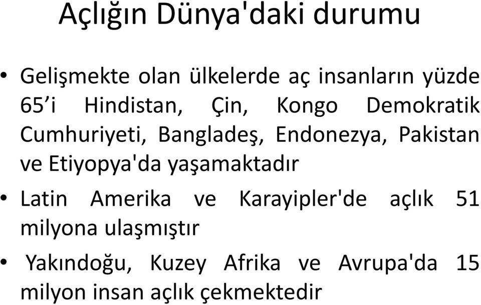 ve Etiyopya'da yaşamaktadır Latin Amerika ve Karayipler'de açlık 51 milyona