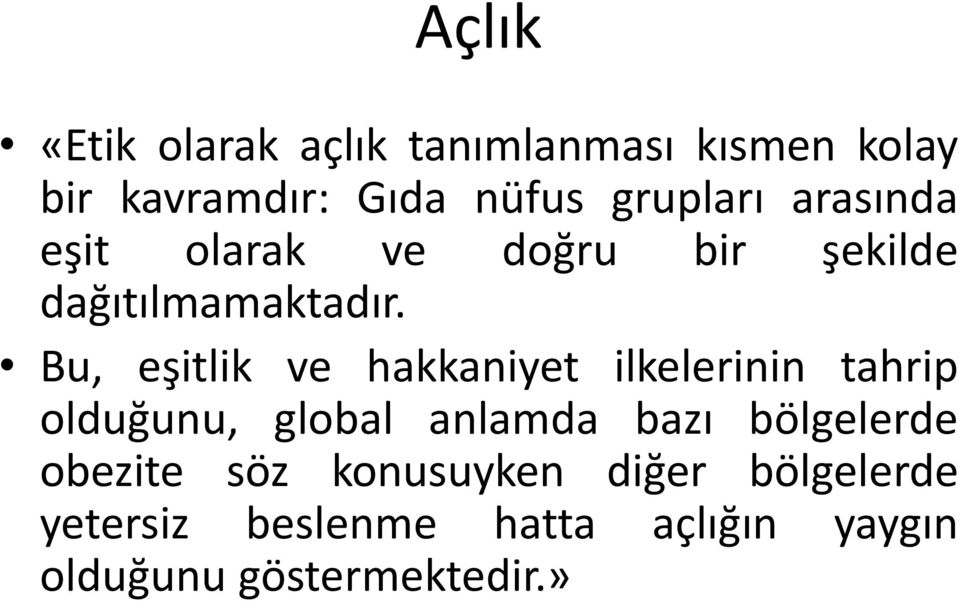 Bu, eşitlik ve hakkaniyet ilkelerinin tahrip olduğunu, global anlamda bazı