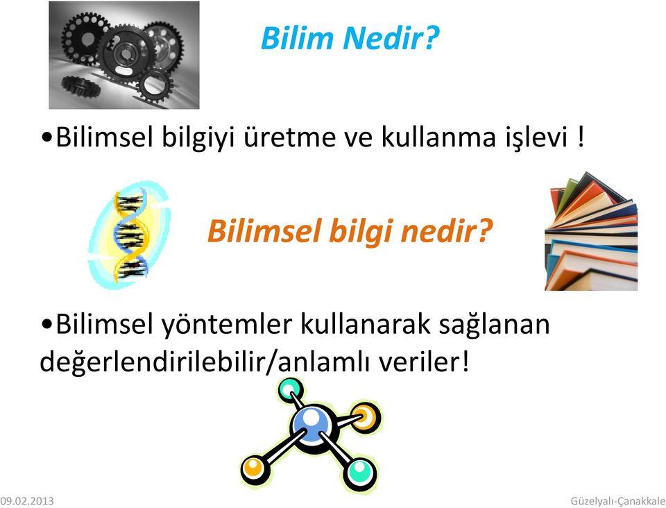 işlevi! Bilimsel bilgi nedir?