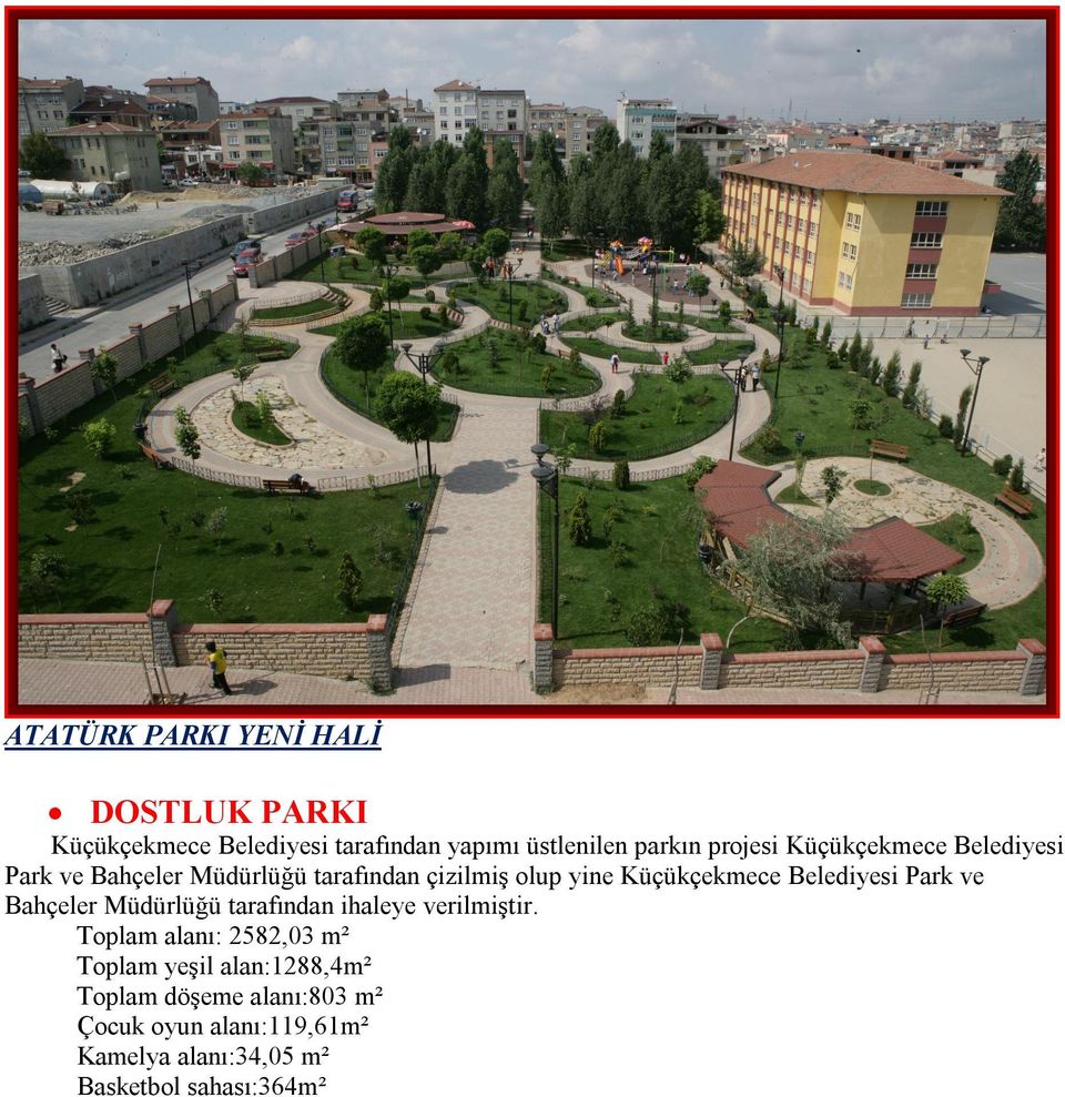 Belediyesi Park ve Bahçeler Müdürlüğü tarafından ihaleye verilmiştir.