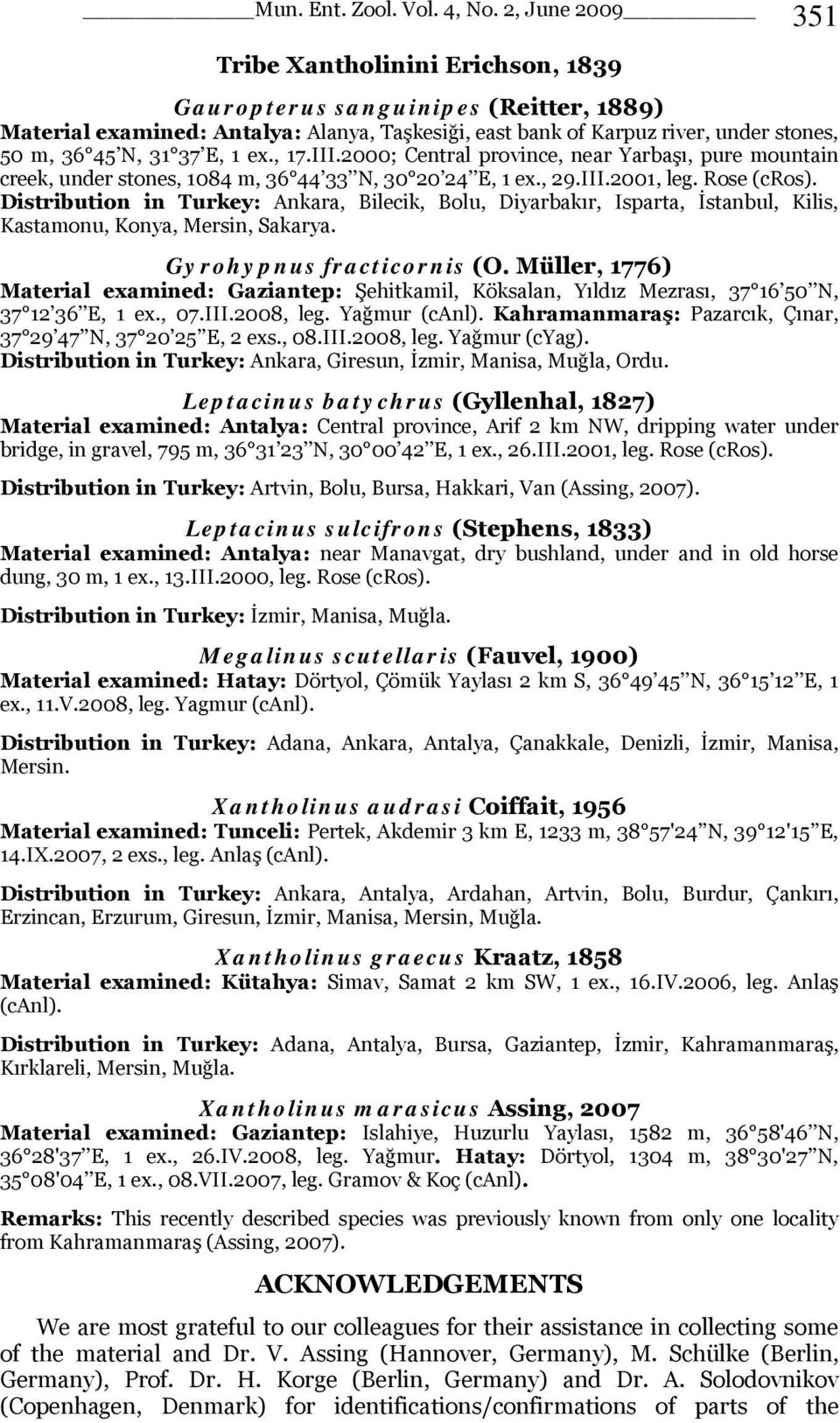 Distribution in Turkey: Ankara, Bilecik, Bolu, Diyarbakır, Isparta, İstanbul, Kilis, Kastamonu, Konya, Mersin, Sakarya. Gyrohypnus fracticornis (O.
