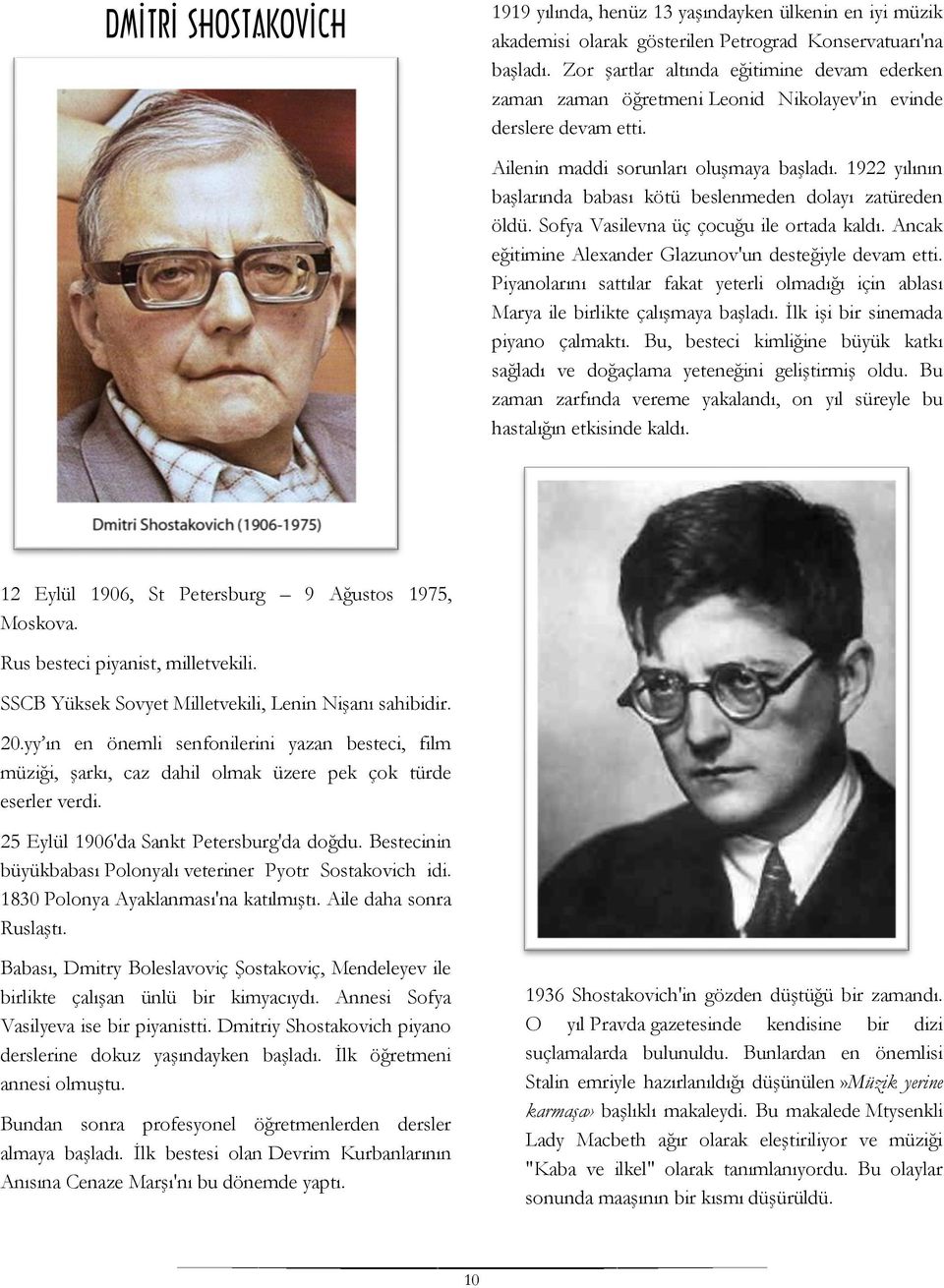 1922 yılının başlarında babası kötü beslenmeden dolayı zatüreden öldü. Sofya Vasilevna üç çocuğu ile ortada kaldı. Ancak eğitimine Alexander Glazunov'un desteğiyle devam etti.