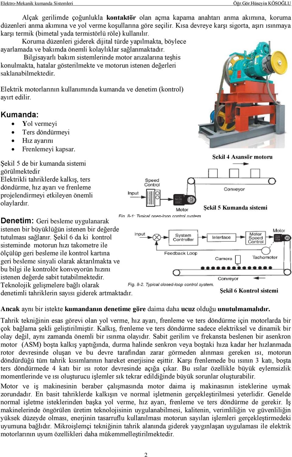 Koruma düzenleri giderek dijital türde yapılmakta, böylece ayarlamada ve bakımda önemli kolaylıklar sağlanmaktadır.