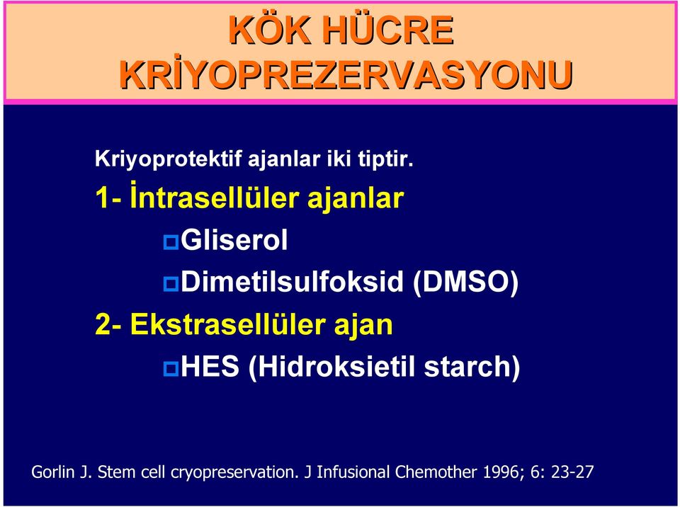 1- İntrasellüler ajanlar Gliserol Dimetilsulfoksid (DMSO) 2-