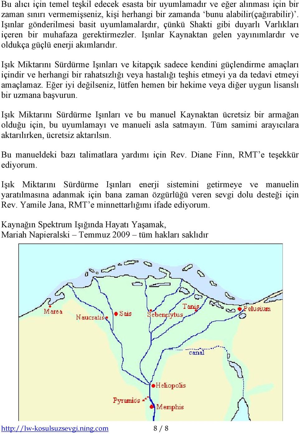 Işık Miktarını Sürdürme Işınları ve kitapçık sadece kendini güçlendirme amaçları içindir ve herhangi bir rahatsızlığı veya hastalığı teşhis etmeyi ya da tedavi etmeyi amaçlamaz.