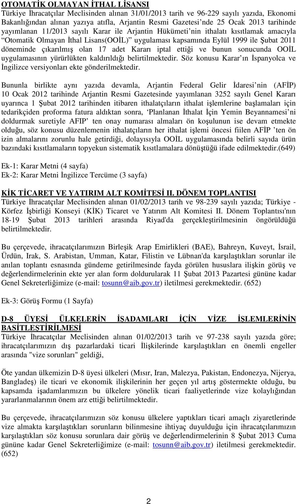 çıkarılmış olan 17 adet Kararı iptal ettiği ve bunun sonucunda OOİL uygulamasının yürürlükten kaldırıldığı belirtilmektedir.