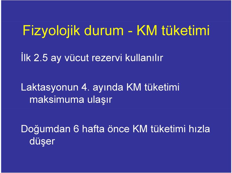 ayında KM tüketimi maksimuma ulaşır Doğumdan 6