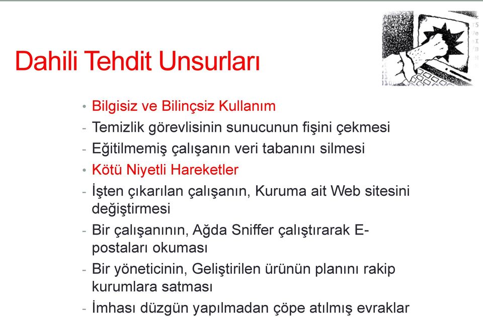 ait Web sitesini değiştirmesi - Bir çalışanının, Ağda Sniffer çalıştırarak E- postaları okuması - Bir