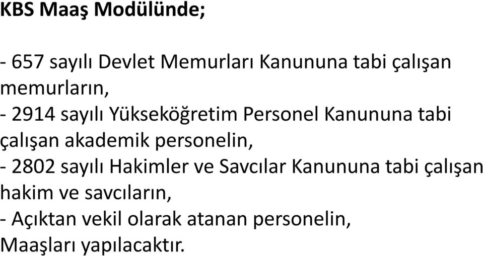 akademik personelin, - 2802 sayılı Hakimler ve Savcılar Kanununa tabi