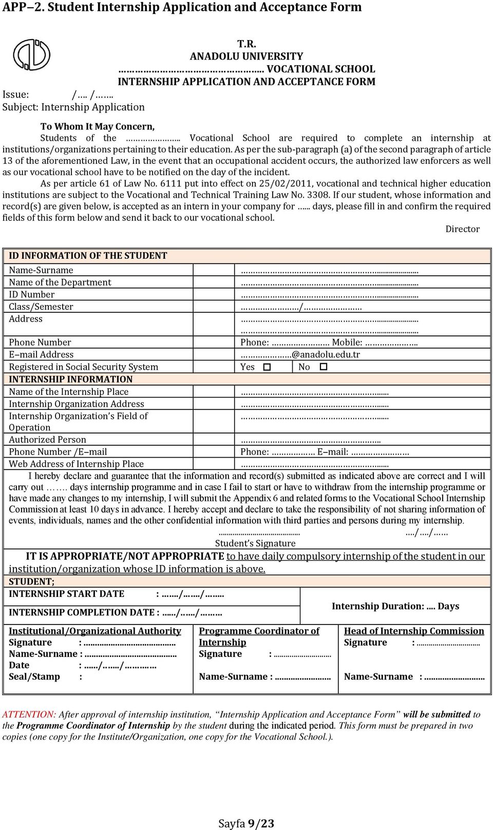 As per the sub paragraph (a) of the second paragraph of article 13 of the aforementioned Law, in the event that an occupational accident occurs, the authorized law enforcers as well as our vocational