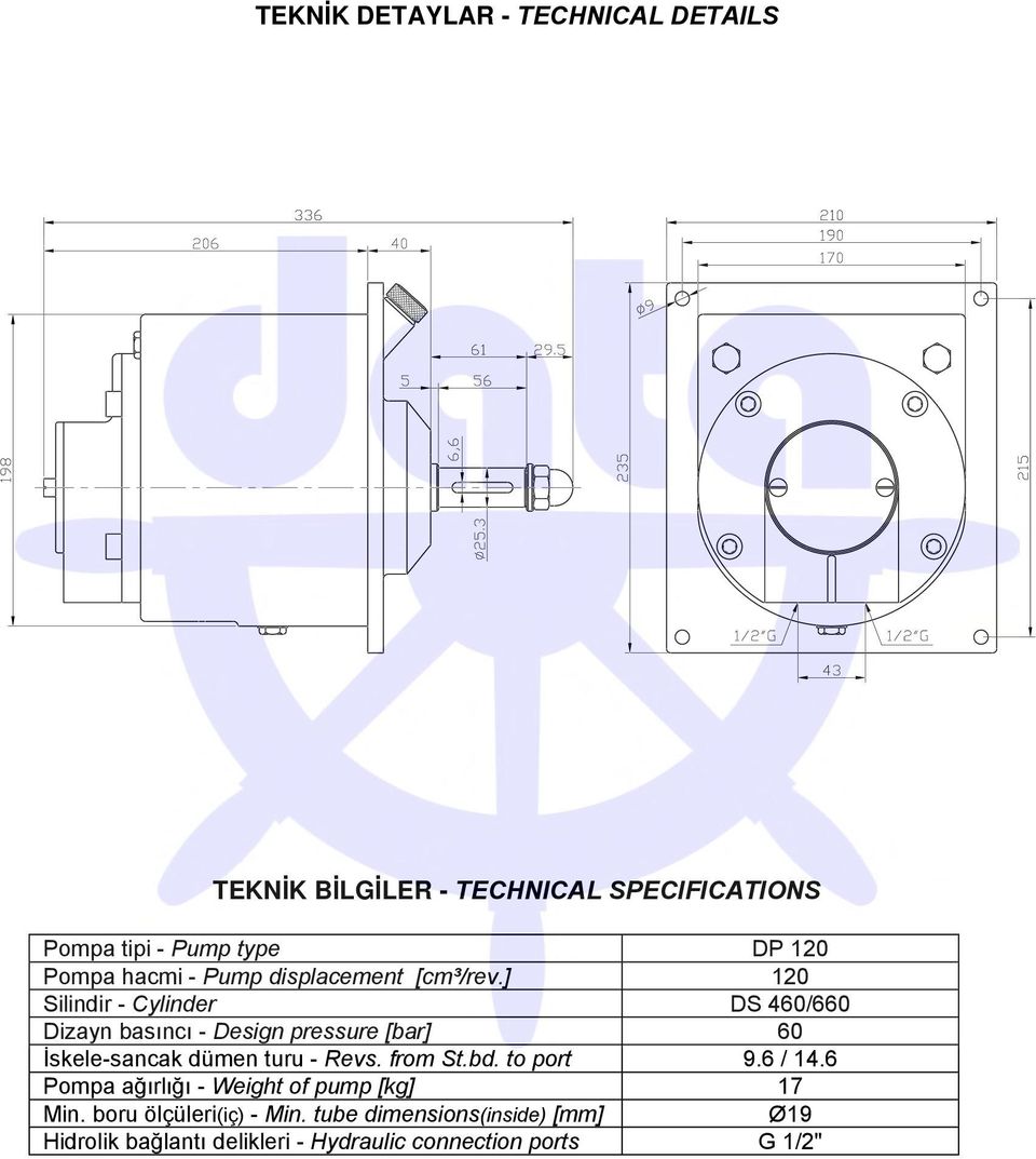 ] 120 Silindir - Cylinder DS 460/660 Dizayn basıncı - Design pressure [bar] 60 skele-sancak dümen turu - Revs.