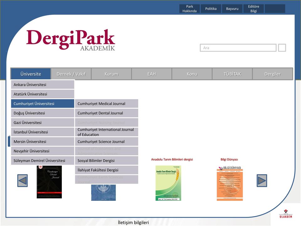 Süleyman Demirel Cumhuriyet Üniversitesi Dental Journal Cumhuriyet International Journal of Education Cumhuriyet Science Journal Journal of Economics and Administrative Sciences Dokuz