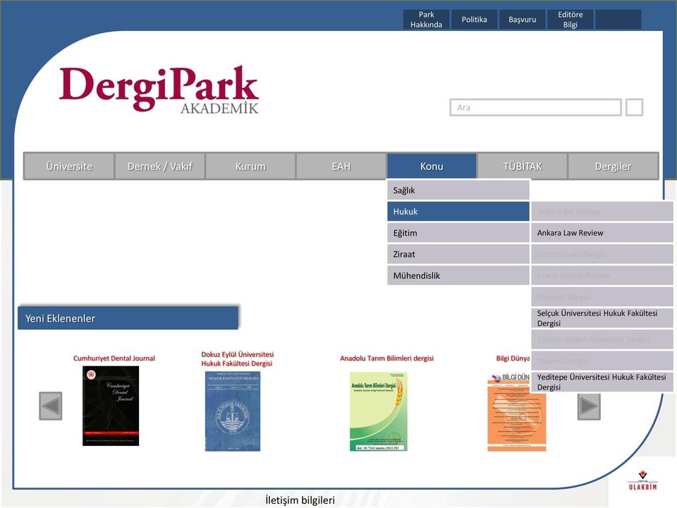 Üniversitesi Hukuk Fakültesi Dergisi Türkiye Adalet Akademisi Dergisi Cumhuriyet Dental Journal Dokuz Eylül Üniversitesi Hukuk