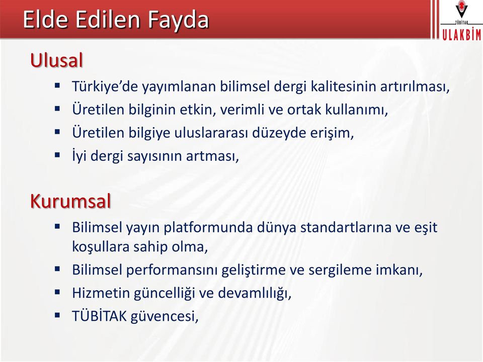 sayısının artması, Kurumsal Bilimsel yayın platformunda dünya standartlarına ve eşit koşullara sahip