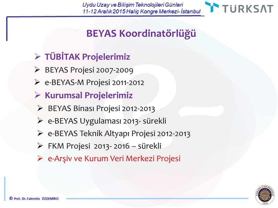 2012-2013 e-beyas Uygulaması 2013- sürekli e-beyas Teknik Altyapı