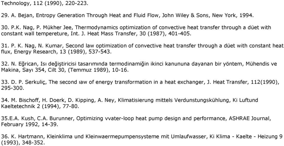 Kumar, Second law optimization of convective heat transfer through a düet with constant heat flux, Energy Research, 13 (1989), 537-543. 32. N.