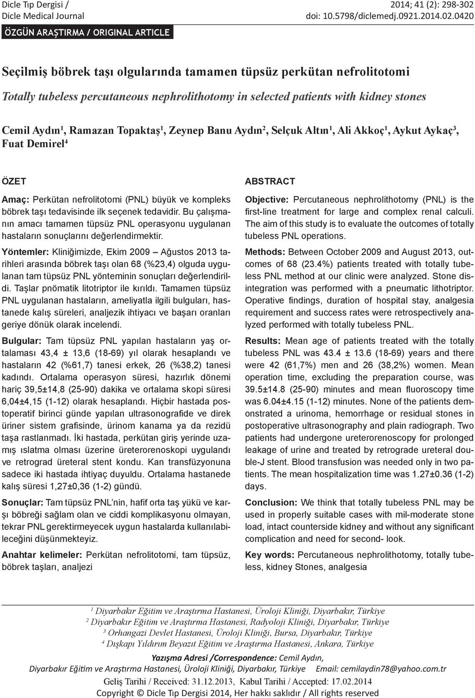 0420 ÖZGÜN ARAŞTIRMA / ORIGINAL ARTICLE Seçilmiş böbrek taşı olgularında tamamen tüpsüz perkütan nefrolitotomi Totally tubeless percutaneous nephrolithotomy in selected patients with kidney stones