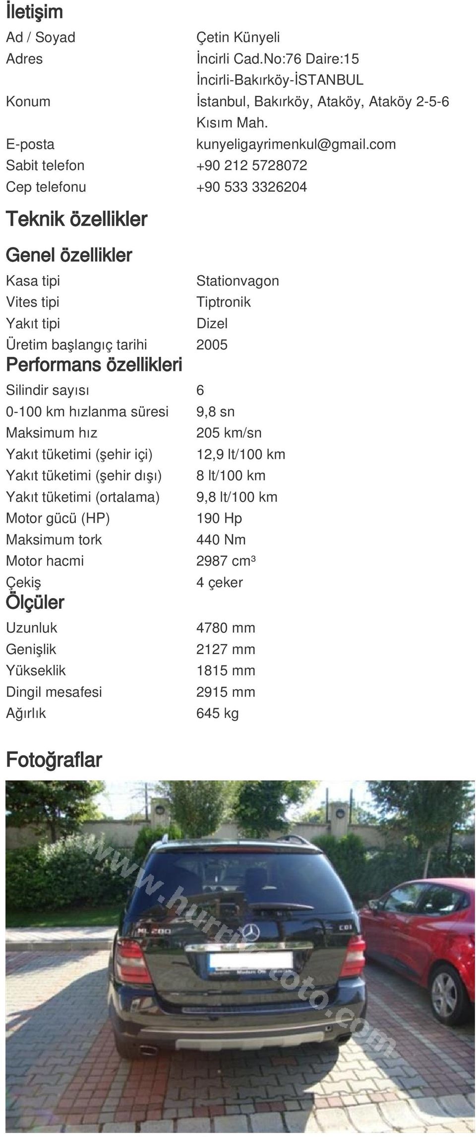 Performans özellikleri Silindir sayısı 6 0-100 km hızlanma süresi 9,8 sn Maksimum hız Yakıt tüketimi (şehir içi) Yakıt tüketimi (şehir dışı) Yakıt tüketimi (ortalama) Motor gücü (HP) Maksimum