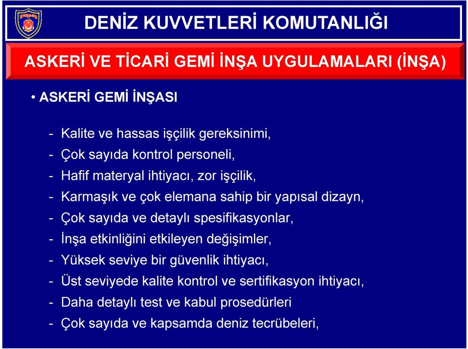 ve detaylı spesifikasyonlar, - İnşa etkinliğini etkileyen değişimler, - Yüksek seviye bir güvenlik ihtiyacı, - Üst seviyede